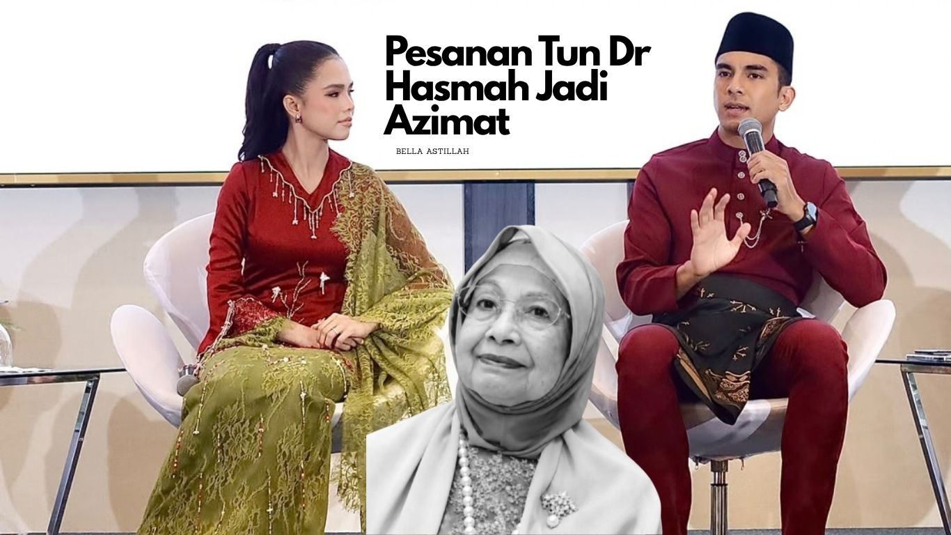 “Saya Kena Kuat & Sentiasa Di Sisi Suami. Jadi Wanita Yang Lembut, Tapi Kuat”.Pesan Terakhir Tun Dr Hasmah Buat Bella Astillah Penuh Makna Tersirat & Tersurat